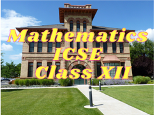 Mathematics (ICSE) - Class XII
